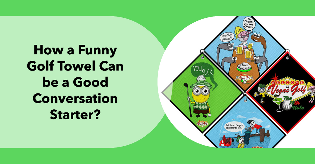 How a Funny Golf Towel Can Be a Great Conversation Starter on the Golf Course
