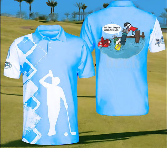 Mens Funny Golf Shirt "Hold These I Have To Go Back For My wife"