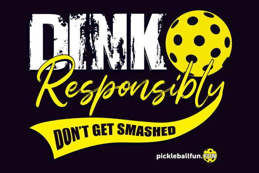 NEW! DINK Responsibly Pickleball Sign 8"x12"