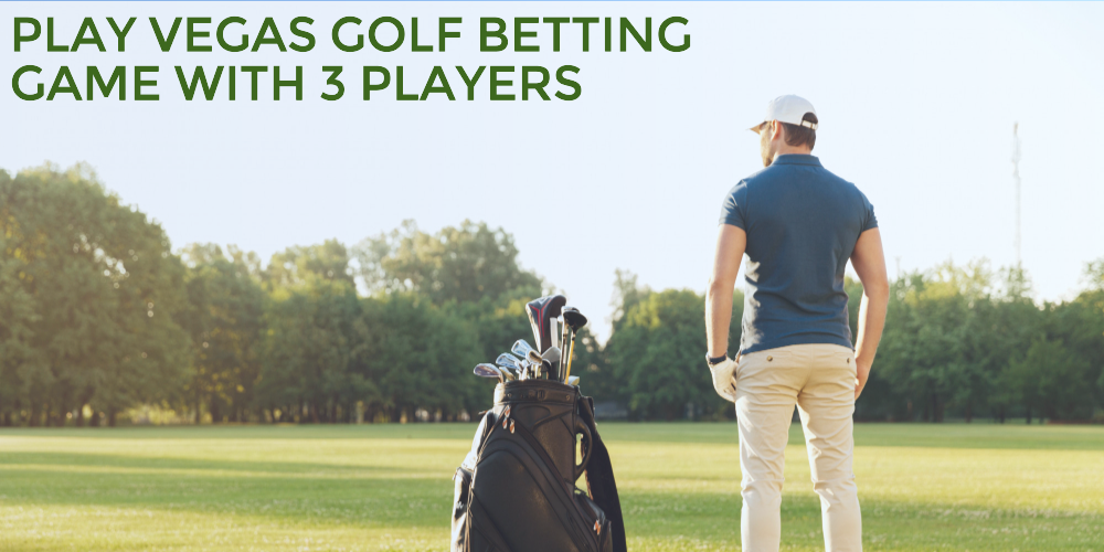 How to Play Vegas Golf Betting Game with 3 Players