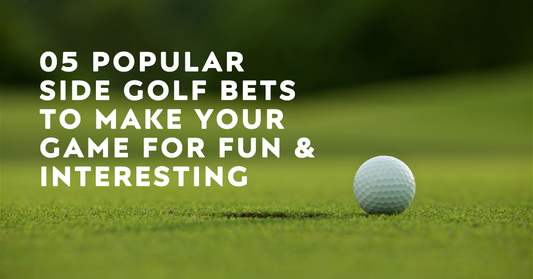 05 Popular Golf Side Bets That Will Spice Up Your Game