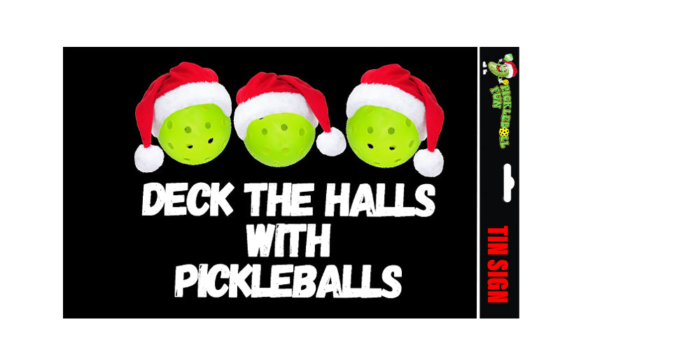 Deck The Halls with Pickleballs Holiday Christmas Sign